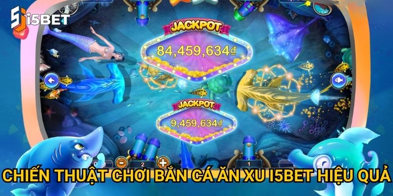 Bắn cá ăn xu I5bet – Làm sao để thu về nhiều xu nhất? 3 Chiến thuật chơi bắn cá ăn xu I5bet hiệu quả