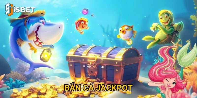 Bắn cá jackpot I5bet – Cơ hội nhận thưởng khủng từ một phát bắn?
