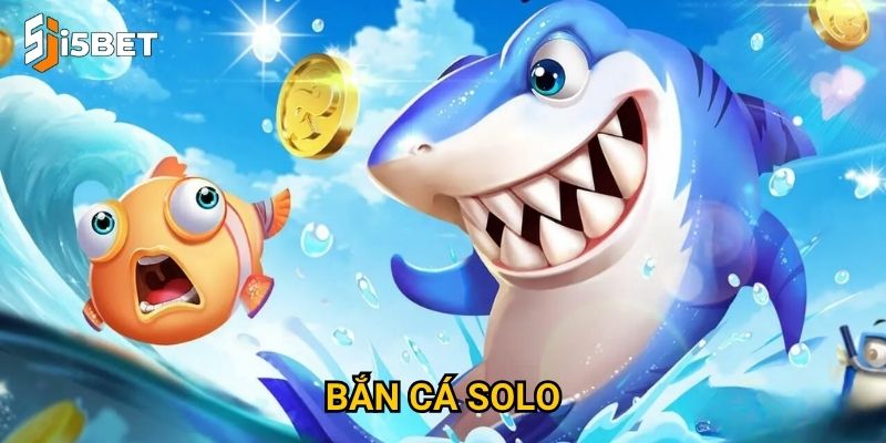 Bắn cá solo I5bet – Làm sao để thắng trong chế độ đối kháng?