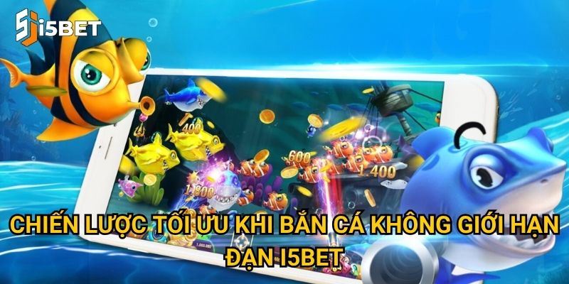 Chiến lược tối ưu khi bắn cá không giới hạn đạn I5bet