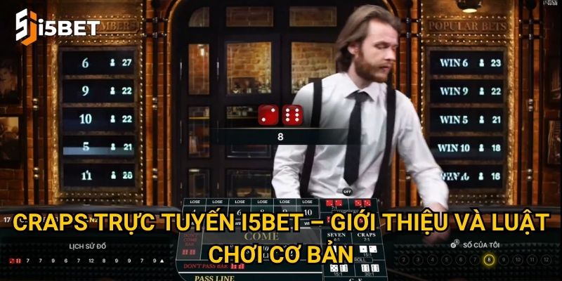 Craps trực tuyến I5bet – Giới thiệu và luật chơi cơ bản